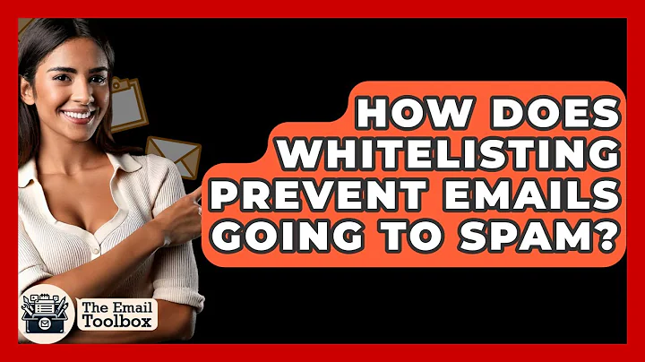 How Does Whitelisting Prevent Emails Going To Spam? - TheEmailToolbox.com