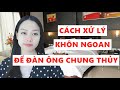 Cách xử lý khôn ngoan để người đàn ông chung thủy