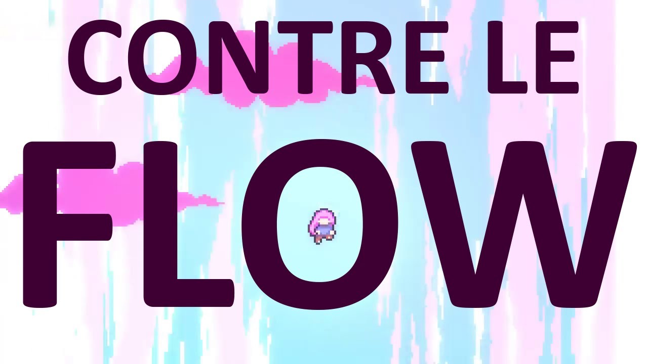 Faut-il être Contre le Flow dans le game design ?
