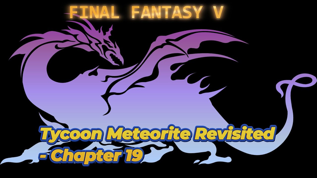 Tycoon Meteorite Revisited - Chapter 19 - FINAL FANTASY V - Guide - Walkthrough - No Commentary