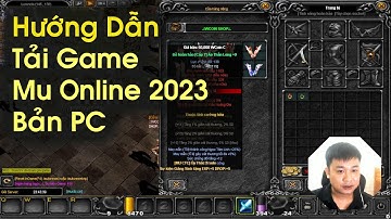 Hướng dẫn tải game Mu Online 2023 hay dành cho PC