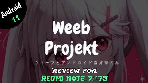 Android 11 Custom ROM Is Here!! | Weeb Projekt v1.1 Review For Redmi Note 7/7S