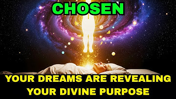 CHOSEN ONE : YOUR DREAMS ARE REVEALING YOUR DIVINE PURPOSE - URGENT MESSAGE FOR CHOSEN SOULS