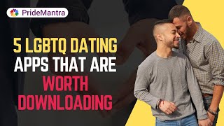 5 LGBTQ Dating Apps Actually Worth Downloading | Dating | PrideMantra