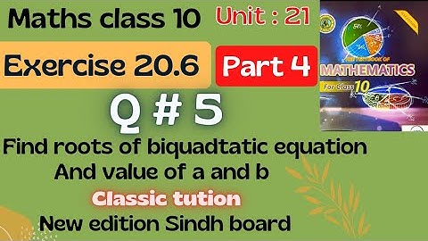 exercis: 20.6, q#5 ,biquadratic equation math class 10 new book @classictution