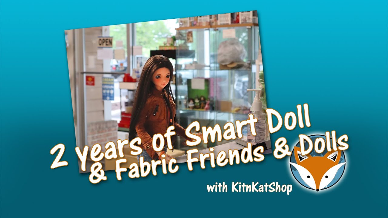 Two Years of Smart Doll and Fabric Friends and Dolls Visit / Interview