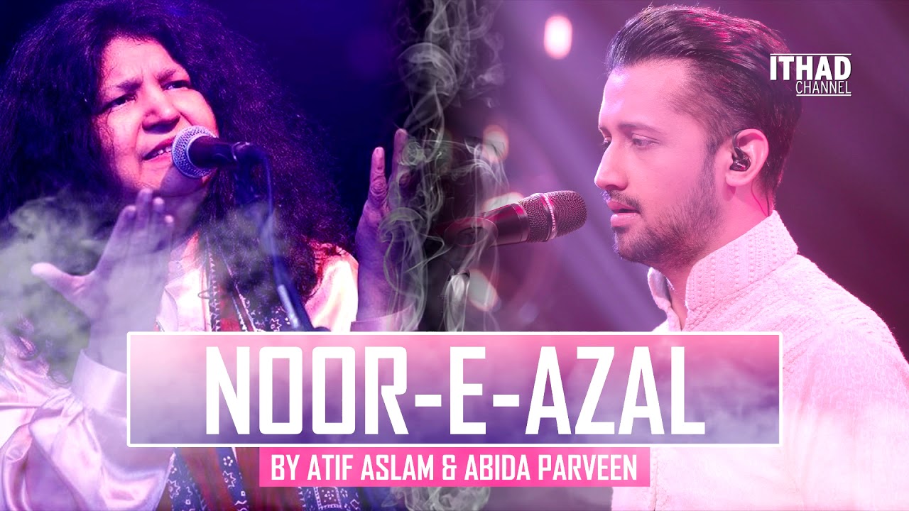 Noor E Azal Hamd by Atif Aslam and Abida Parveen 2017 OST Pakistan