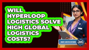 Will Hyperloop Logistics Solve High Global Logistics Costs? - Smart Logistics Network