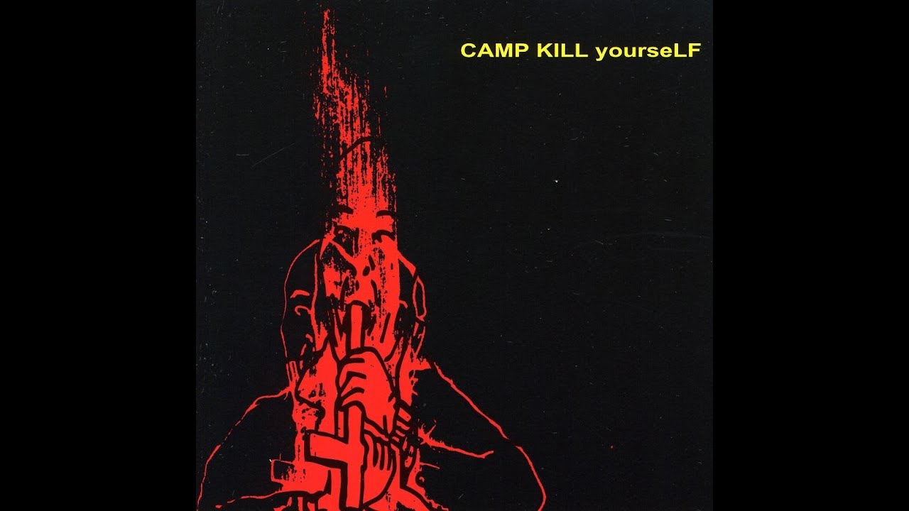 CAMP kill yourseLF