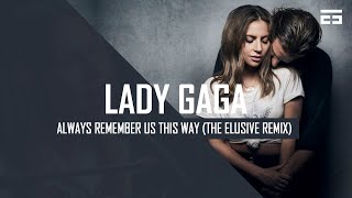 Lady Gaga - Always Remember Us This Way (The Elusive Hardstyle Remix) Preview