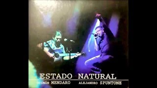 Alejandro Spuntone &amp; Guzmán Mendaro - Estado natural (disco completo)