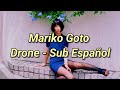 Mariko Goto -【DRONE】Sub Español/後藤まりこ