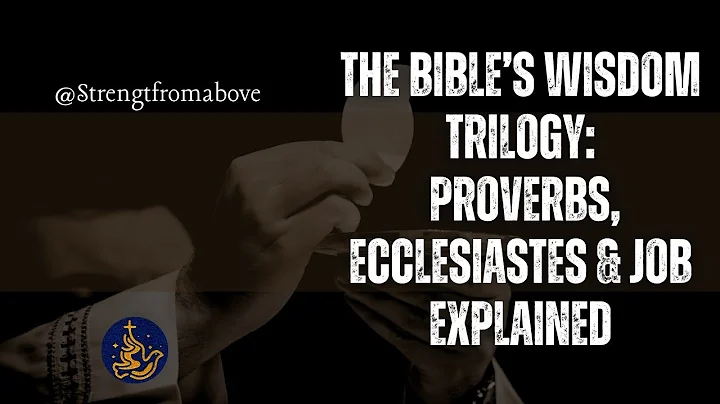 The Bible’s Wisdom Trilogy: Proverbs, Ecclesiastes & Job Explained
