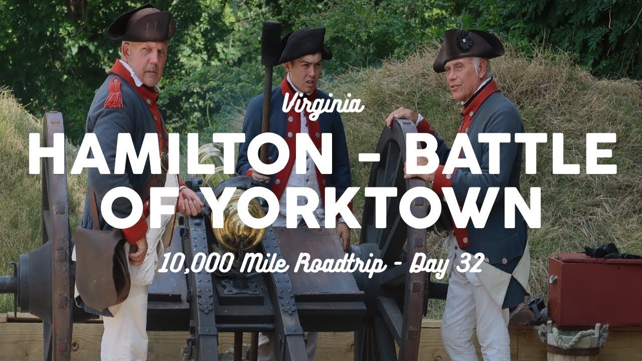 Hamilton and the Battle of Yorktown 10K Road Trip Vlog Day 32 YouTube