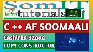 C++ AF SOMALI | COPY CONSTRUCTOR | #32