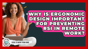 Why Is Ergonomic Design Important For Preventing RSI In Remote Work? - Guide To Work From Home