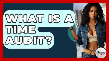 What Is A Time Audit? - Ultimate Life Hacks