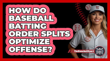 How Do Baseball Batting Order Splits Optimize Offense? - The Baseball Xpert