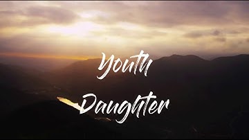 Daughter - Youth  LYRICS