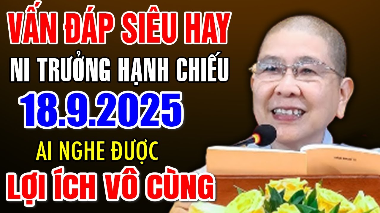 Vấn Đáp Siêu Hay - Ni Trưởng Hạnh Chiếu Giảng | 18.9.2025 Ai Nghe Được Lợi Ích Vô Cùng