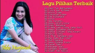 IKKE NURJANAH FULL ALBUM LAGU DANGDUT LAWAS 80AN 90AN TERBAIK SEPANJANG MASA