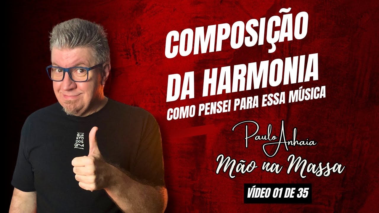 Composição da Harmonia: Como Pensei para Essa Música - Mão na Massa 01 de 35 | Paulo Anhaia