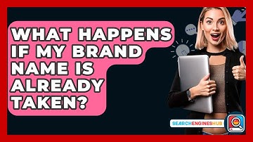 What Happens If My Brand Name Is Already Taken? - SearchEnginesHub.com