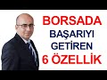 Borsada Başarıyı Getiren 6 Önemli Özellik