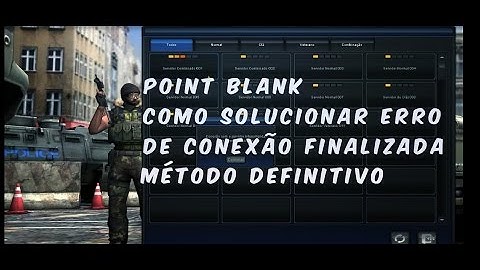 Point Blank - Como Solucionar Erro de Conexão Finalizada - Método Definitivo
