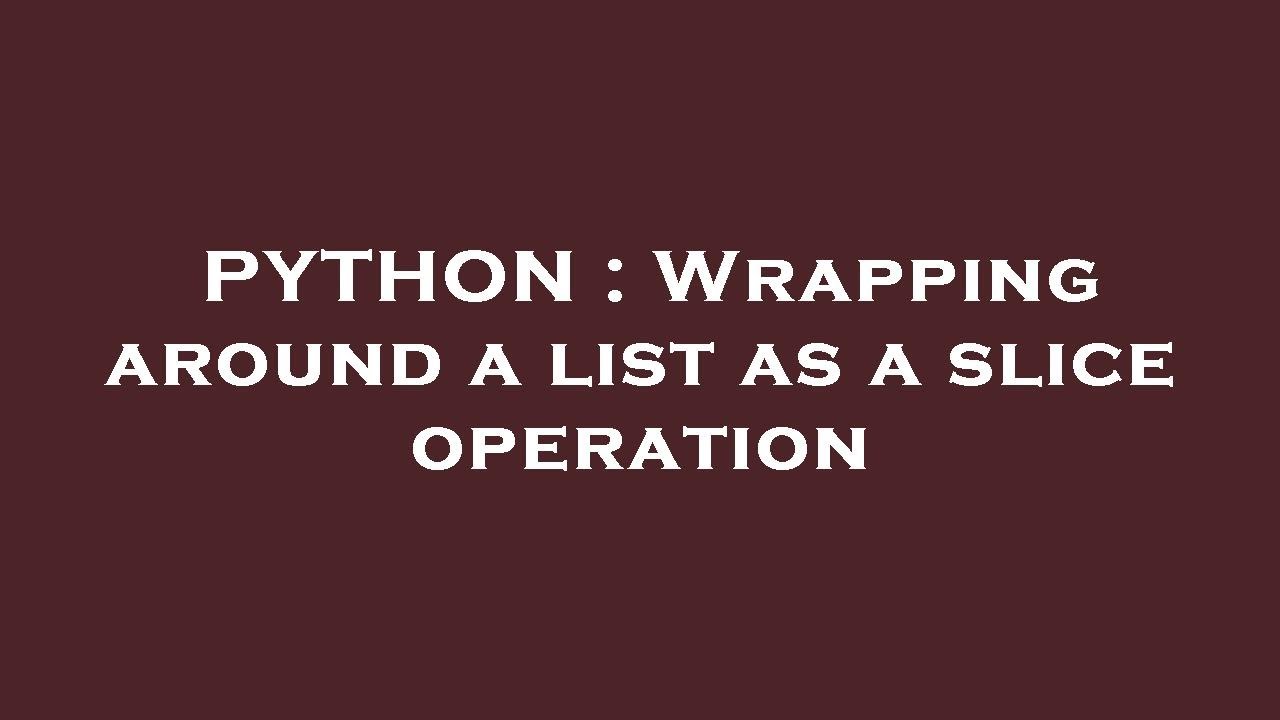 PYTHON : Wrapping around a list as a slice operation - YouTube