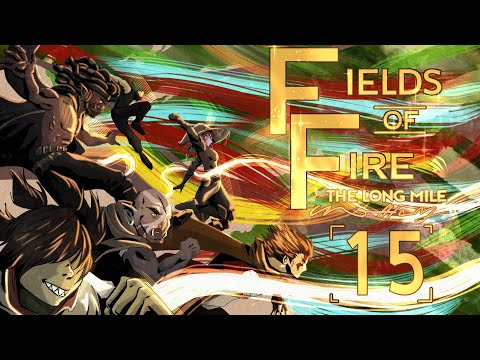 Fields of Fire: The Long Mile Ep 15