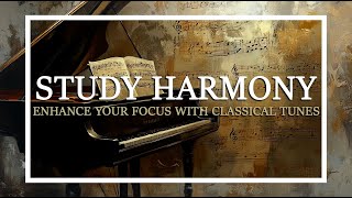 1-Hour Classical Study Harmony Music Playlist: Boost Focus & Productivity with Timeless Compositions