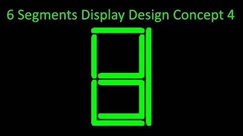 6 Segments Display Design Concept 4