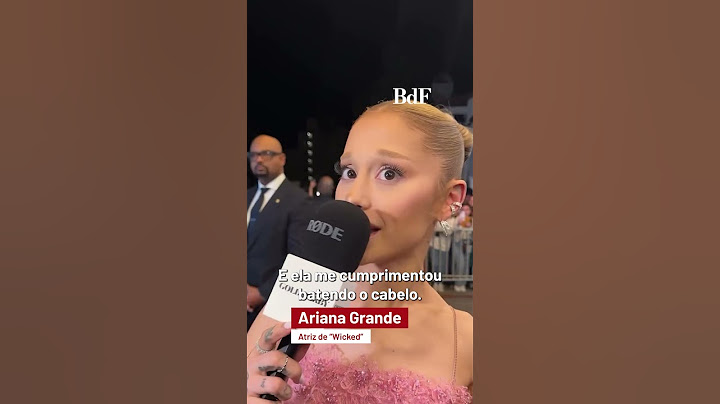 'Fernanda Torres é uma atriz fantástica', diz Ariana Grande