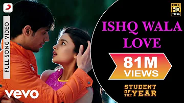 Ishq Wala Love Full Video - SOTY|Alia Bhatt,Sidharth Malhotra,Varun Dhawan|Neeti Mohan