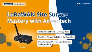 LoRaWAN Site Survey Mastery with Advantech (Trailer)