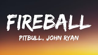 Pitbull - Fireball ft. John Ryan (Lyrics)