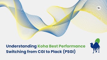 Understanding Koha Best Performance | Switching from CGI to Plack (PSGI)