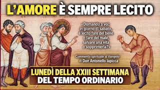 LUNEDÌ DELLA XXIII SETTIMANA DEL TEMPO ORDINARIO 