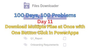 100 Days, 100 Problems: Download Multiple Files at Once with One Button Click in PowerApps (Day 11)