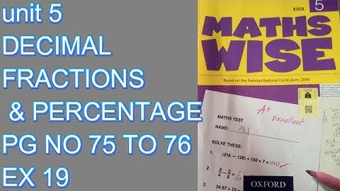 MATHS WISE BOOK 5, CLASS 5, unit 5 DECIMAL FRACTIONS & PERCENTAGE,PG NO 75 TO 76 ,EX 19