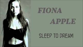 Video thumbnail of "Fiona Apple - Sleep To Dream"