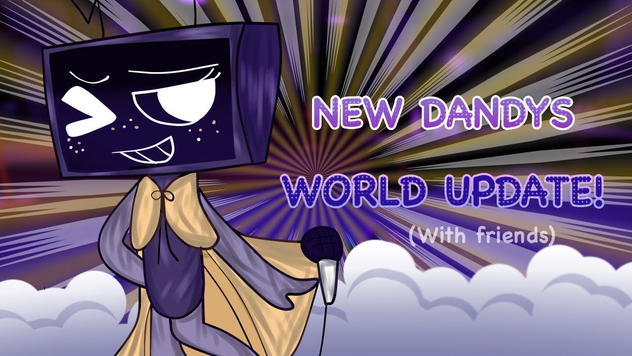 NEW DANDYS WORLD UPDATE - YouTube