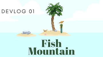 FishMountain Devlog 1   Humble Beginnings
