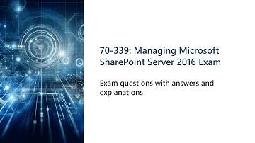70 339 Managing Microsoft SharePoint Server 2016 Exam