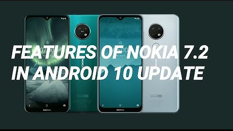 Nokia 7.2 Android 10 Update New Features