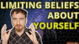 7 Limiting Beliefs About Yourself by Gabriel Sean Wallace 53 views 3 years ago 17 minutes