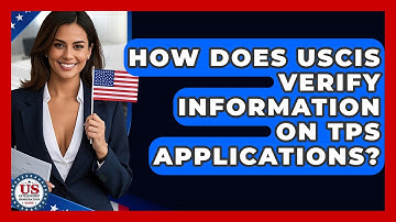 How Does USCIS Verify Information On TPS Applications? - US Citizenship Immigration Guide