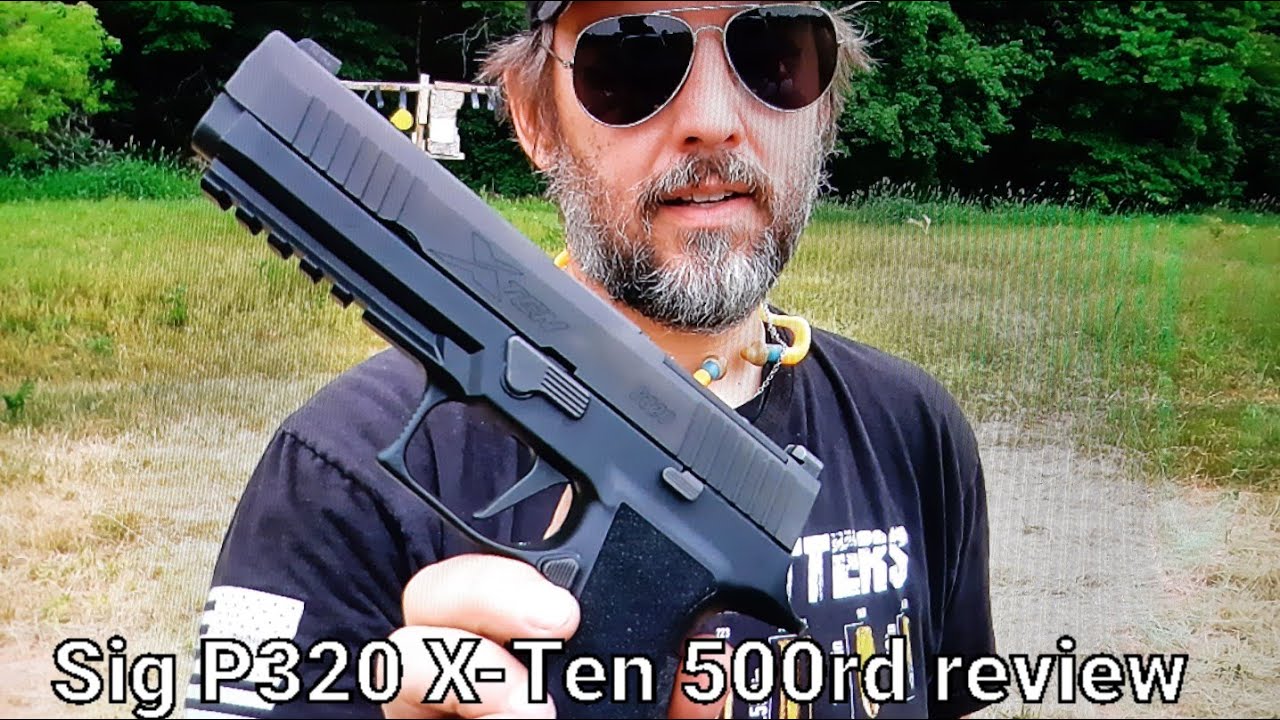 Sig P320 X-Ten 500rd Review