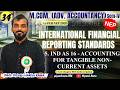 M.COM Sem 4 | IFRS | 5. IND AS 16 ACCOUNTING FOR TANGIBLE NON CURRENT ASSETS | NEP | Lec 34 #mcom